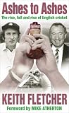 Ashes to Ashes: The Rise, Fall and Rise of English Cricket