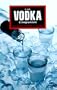 The Vodka Companion: A Connoisseur's Guide