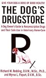 The Dogs Drugstore: A Dog Owners Guide to Nonprescription Drugs and Their Safe Use in Veterinary Home-Care