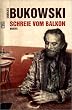 Bukowski, Schreie vom Balkon Briefe 1958 - 1994
