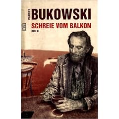 Bukowski, Schreie vom Balkon Briefe 1958 - 1994