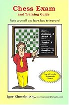 Chess Exam and Training Guide: Rate Yourself and Learn How to Improve