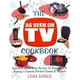 The As Seen on TV Cookbook: Healthy, Low-Calorie Recipes for Cooking with America's Favorite Kitchen Gizmos and Gadgets