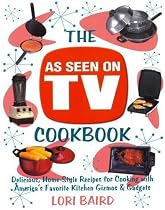 The As Seen on TV Cookbook: Healthy, Low-Calorie Recipes for Cooking with America's Favorite Kitchen Gizmos and Gadgets
