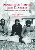 Indigenous Peoples and Diabetes: Community Empowerment and Wellness (Ethnographic Studies in Medical Anthropology) (Ethnographic Studies in Medical Anthropology)