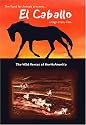 El Caballo:  The Wild Horses of North America