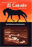 El Caballo: The Wild Horses of North America