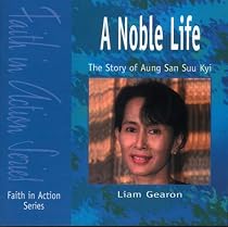 A Noble Life: Story of Aung San Suu Kyi (Faith in Action)