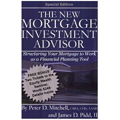 The New Mortgage Investment Advisor: Structuring Your Mortgage to Work as a Financial Planning Tool