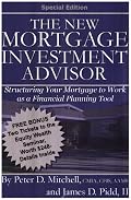 The New Mortgage Investment Advisor: Structuring Your Mortgage to Work as a Financial Planning Tool