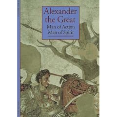 Alexander the Great: Man of Action Man of Spirit