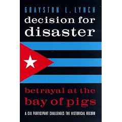 Decision for Disaster: Betrayal at the Bay of Pigs