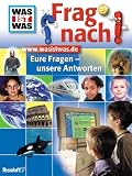 WAS IST WAS Frag nach! Eure Fragen - unsere Antworten - 
