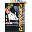 Comic Book Nation: The Transformation of Youth Culture in America by Bradford W. Wright