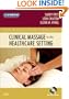Clinical Massage in the Healthcare Setting, 1e (Mosby's Massage Career Development)