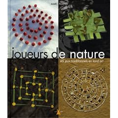 Joueurs de nature : 45 jeux traditionnels en land art