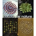 Joueurs de nature : 45 jeux traditionnels en land art