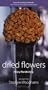 Dried Flowers: Home Decorating Workbooks with 20 Step-By-Step Projects on Fold-Out Pages