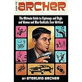 how to archer the ultimate guide to espionage and style and women and also cocktails ever written