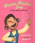 Brianna Breathes Easy: A Story About Asthma