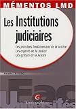 Revue Gualino Editeur  / Les Institutions judiciaires : Les principes fondamentaux de la Justice, les organes de la Justice, les acteurs de la Justice