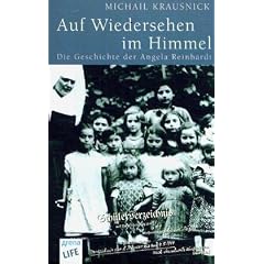 Auf Wiedersehen im Himmel: Die Geschichte der Angela Reinhardt