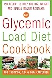 The Glycemic-Load Diet Cookbook: 150 Recipes to Help You Lose Weight and Reverse Insulin Resistance