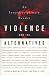 Violence and Its Alternatives: An Interdisciplinary Reader