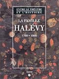 Revue Fayard  / Entre le théâtre et l'histoire : la famille Halévy, 1760-1960