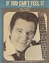 If You Can't Feel It (It Aint There) Sheet Music 1973 (Recorded by Freddie Hart on Capitol Records)