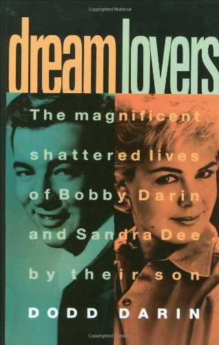Dream Lovers: The Magnificent Shattered Lives of Bobby Darin and Sandra Dee - by Their Son Dodd Darin by Dodd Darin (1994-09-29)