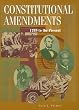 The Constitutional Amendments: 1789 To the Present