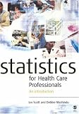 Statistics for Health Care Professionals: An Introduction