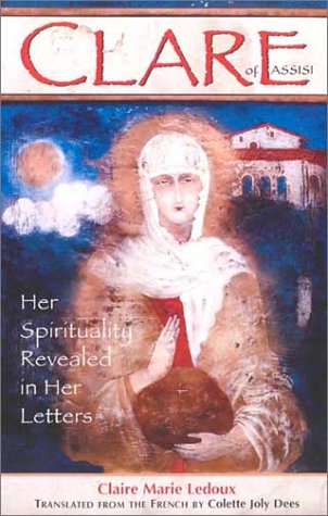 Clare of Assisi: Her Spirituality Revealed in Her Letters under Congregations & Orders in The Books Store