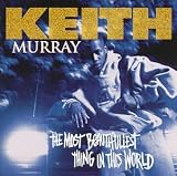 Keith Murray - The Most Beautifullest Thing in This World