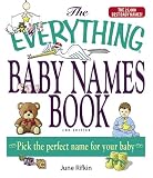 The Everything Baby Names Book, Completely Updated With 5,000 More Names!: Pick the Perfect Name for Your Baby (Everything: Parenting and Family)