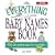 The Everything Baby Names Book, Completely Updated With 5,000 More Names!: Pick the Perfect Name for Your Baby (Everything: Parenting and Family)