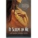 It Sleeps in Me