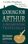 Looking for Arthur: A Once and Future Travelogue
