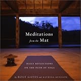 Meditations from the Mat: Daily Reflections on the Path of Yogaby Rolf Gates