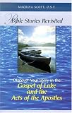 Bible Stories Revisited: Discover Your Story In The Gospel Of Luke And The Acts Of The Apostles