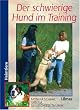 Der schwierige Hund im Training (Heimtiere)