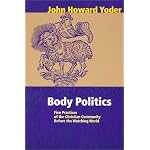 Body Politics: Five Practices of the Christian Community Before the Watching World (John Howard Yoder) book cover