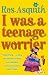 I Was A Teenage Worrier