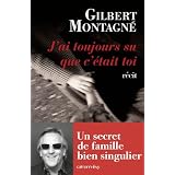 J'ai toujours su que c'�tait toipar Gilbert Montagn�