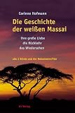 Die Geschichte der wei�en Massai. Ihre gro�e Liebe, die R�ckkehr, das Wiedersehen. Alle drei B�nde und der Dokumentarfilm (3 Bde. m. DVD-Video)