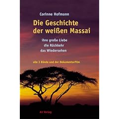 Die Geschichte der wei�en Massai. Ihre gro�e Liebe, die R�ckkehr, das Wiedersehen. Alle drei B�nde und der Dokumentarfilm (3 Bde. m. DVD-Video)