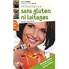 Alimentation sans gluten ni laitages : Sauvez votre sant� !