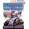 A Twist of the Wrist: Basics of High-performance Motor Cycle Riding - Volume 2: Basics of High-performance Motor Cycle Riding Vol 2'