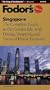 Fodor's Singapore, 10th Edition: The Complete Guide to the Garden Isle, with Dining, Shopping and Tours of Ethnic  Enclaves